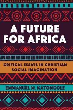 A Future for Africa - Katongole, Emmanuel M.