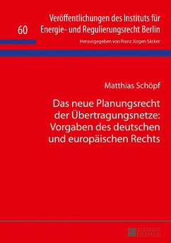 Das neue Planungsrecht der Übertragungsnetze: Vorgaben des deutschen und europäischen Rechts - Schöpf, Matthias