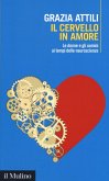 Il cervello in amore. Le donne e gli uomini ai tempi delle neuroscienze