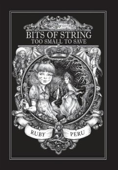 Bits of String Too Small to Save - Peru, Ruby; Philip, Harris