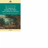 El regreso al Jardín del Edén como símbolo de salvación : análisis de textos judíos, cristianos y gnósticos El regreso al Jardín del Edén como símbolo de salvación : análisis de textos judíos, cristianos y gnósticos