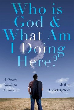 Who is God & What Am I Doing Here? - Covington, John