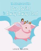 The Adventures of the Four Cousins in Always Always Land