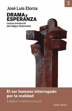 Drama y esperanza, lectura existencial del Antiguo Testamento III : el ser humano interrogado por la realidad : libros sapienciales - Elorza Ugarte, José Luis