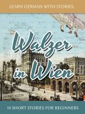 Learn German With Stories: Walzer in Wien - 10 Short Stories For Beginners (Dino lernt Deutsch, #7) (eBook, ePUB)