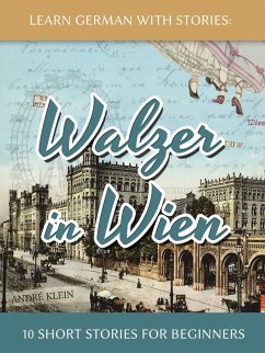 Learn German With Stories: Walzer in Wien - 10 Short Stories For Beginners (Dino lernt Deutsch, #7) (eBook, ePUB) - André Klein