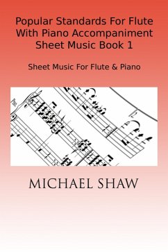 Popular Standards For Flute With Piano Accompaniment Sheet Music Book 1 (eBook, ePUB) - Shaw, Michael