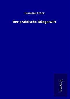 Der praktische Düngerwirt - Franz, Hermann