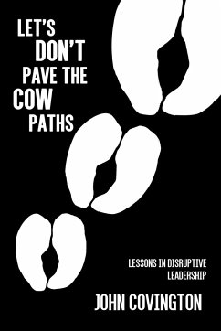 Let's Don't Pave the Cow Paths - Covington, John