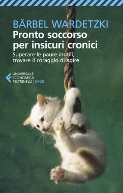 Cover Pronto soccorso per insicuri cronici. Superare le paure inutili, trovare il coraggio di agire