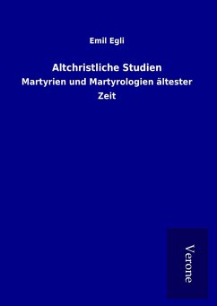 Altchristliche Studien - Egli, Emil