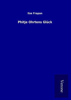 Phitje Ohrtens Glück