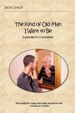 The Kind of Old Man I Want to Be (eBook, ePUB)