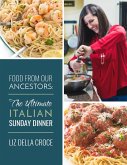 Food From Our Ancestors: The Ultimate Italian Sunday Dinner Cookbook (eBook, ePUB)