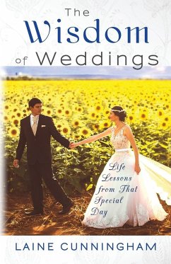 The Wisdom of Weddings: Life Lessons from That Special Day - Cunningham, Laine