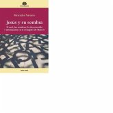 Jesús y su sombra : el mal, las sombras, lo desconocido y amenazante en el Evangelio de Marcos