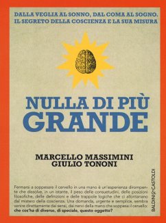 Nulla di più grande - Tononi, Giulio; Massimini, Marcello