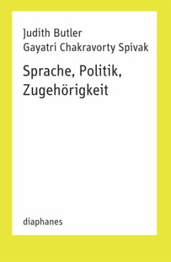 Sprache, Politik, Zugehörigkeit - Butler, Judith;Spivak, Gayatri Ch.
