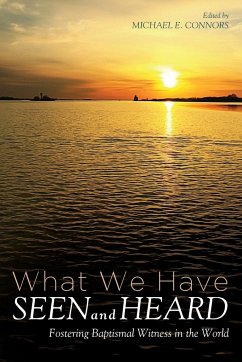 What We Have Seen and Heard - Connors, Michael E.
