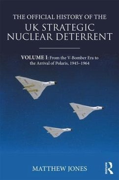 The Official History of the UK Strategic Nuclear Deterrent - Jones, Matthew
