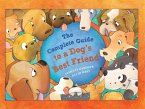 The Complete Guide to a Dog's Best Friend The Complete Guide to a Dog's Best Friend