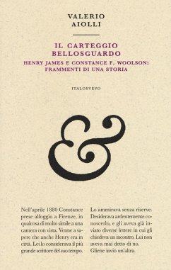 Il carteggio Bellosguardo. Henry James e Constance F. Woolson: frammenti di una storia - Aiolli, Valerio