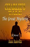 Charlie's Tale:The Great Mystery (eBook, ePUB) Charlie's Tale:The Great Mystery (eBook, ePUB)