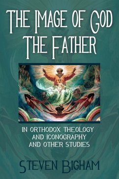 Cover The Image of God the Father in Orthodox Theology and Iconography and Other Studies (eBook, ePUB)