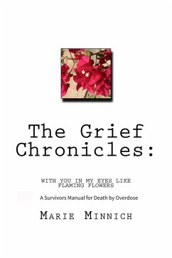 Cover The Grief Chronicles: With You in My Eyes Like Flaming Flowers: A Survivors Guide to Death by Overdose (eBook, ePUB)