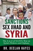 Sanctions, Sex Jihad and Syria: The A to Z of NATO's War on Syria's Widows and Orphans (eBook, ePUB) Sanctions, Sex Jihad and Syria: The A to Z of NATO's War on Syria's Widows and Orphans (eBook, ePUB)