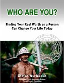 Who Are You? Finding Your Real Worth as a Person Can Change Your Life Today (eBook, ePUB)
