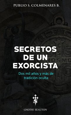 Secretos de un Exorcista (eBook, ePUB) - B., Publio S. Colmenares