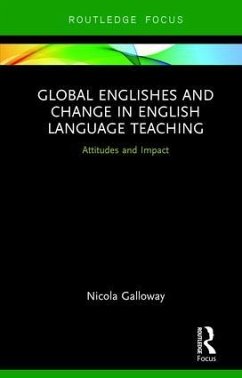 Global Englishes and Change in English Language Teaching - Galloway, Nicola