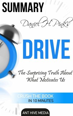 Daniel H Pink's Drive: The Surprising Truth About What Motivates Us Summary (eBook, ePUB) - AntHiveMedia