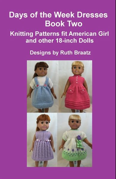 Days of the Week Dresses, Book 2, Knitting Patterns fit American Girl and other 18-Inch Dolls (eBook, ePUB)