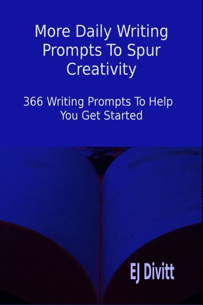 More Daily Writing Prompts to Spur Creativity: 366 Writing Prompts to Help You Get Started (eBook, ePUB) More Daily Writing Prompts to Spur Creativity: 366 Writing Prompts to Help You Get Started (eBook, ePUB)