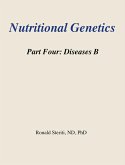 Nutritional Genetics Part 4 - Diseases B (eBook, ePUB) Nutritional Genetics Part 4 - Diseases B (eBook, ePUB)