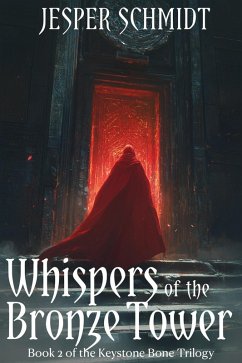 Whispers of the Bronze Tower (The Keystone Bone Trilogy, #2) (eBook, ePUB) - Schmidt, Jesper