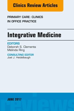 Integrative Medicine, An Issue of Primary Care: Clinics in Office Practice (eBook, ePUB) - Clements, Deborah S.; Ring, Melinda; Shah, Anuj