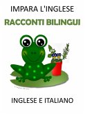 Impara l'inglese: Racconti Bilingui in Inglese e Italiano (eBook, ePUB) Impara l'inglese: Racconti Bilingui in Inglese e Italiano (eBook, ePUB)