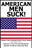American Men SUCK! America's Two Favorite Rednecks Declare WAR on American Women (eBook, ePUB) American Men SUCK! America's Two Favorite Rednecks Declare WAR on American Women (eBook, ePUB)