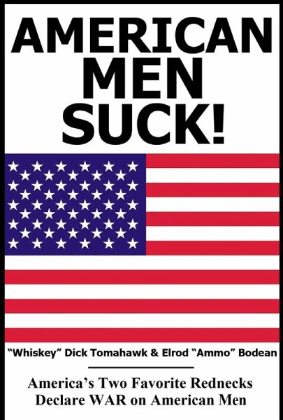 American Men SUCK! America's Two Favorite Rednecks Declare WAR on American Women (eBook, ePUB)