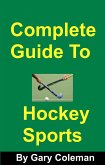 Complete Guide To Hockey Sports (eBook, ePUB)