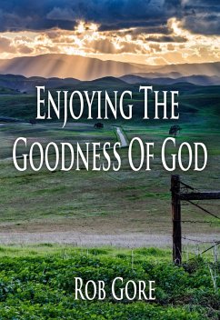 Enjoying the Goodness of God (eBook, ePUB) - Gore, Rob