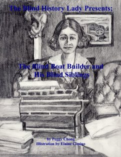 Cover The Blind History Lady Presents; The Blind Boat Builder and His Blind Siblings (eBook, ePUB)
