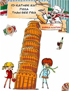 Cover I'd Rather Eat Pizza Than See Pisa (eBook, ePUB)