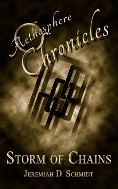 Aethosphere Chronicles: Storm of Chains (eBook, ePUB) - Schmidt, Jeremiah D.