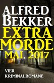 Alfred Bekker Extra Morde Mai 2017: Vier Kriminalromane (eBook, ePUB)