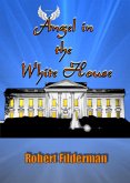 Angel in the White House- Kick the Politicians in the Ass (eBook, ePUB)