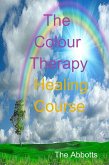 The Colour Therapy Healing Course (eBook, ePUB) The Colour Therapy Healing Course (eBook, ePUB)